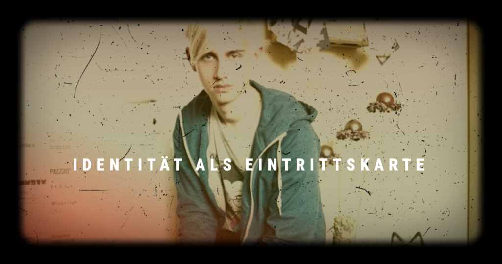 Identität als Eintrittskarte