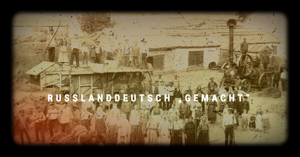 Russlanddeutsch „gemacht“?